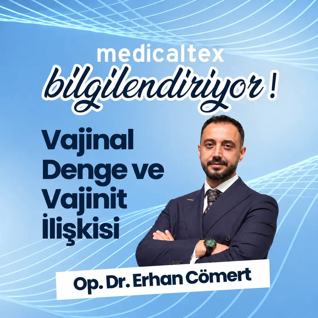 Op. Dr. Erhan Cömert - Vajinal Denge ve Vajinit İlişkisi | Medicaltex Bilgilendiriyor